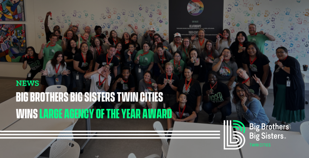 Big Brothers Big Sisters Twin Cities won the 2022 Large Agency of the Year Award
